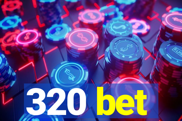 320 bet